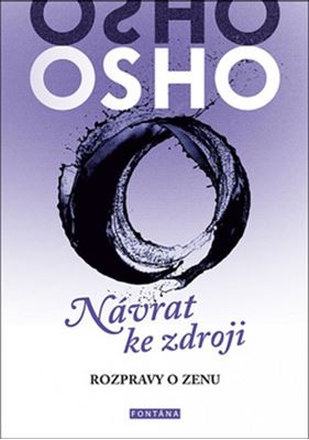 Návrat ke zdroji Rozpravy o zenu - OSHO - Kliknutím na obrázek zavřete